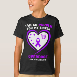 I Wear Purple For My Sister Overdose Awareness 1  T-Shirt