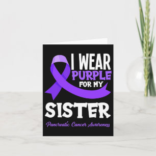 I Wear Purple For My Sister Pancreatic Cancer Awar Card