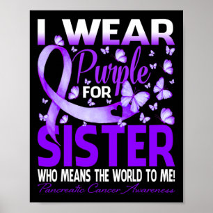 I Wear Purple For My Sister Pancreatic Cancer Awar Poster