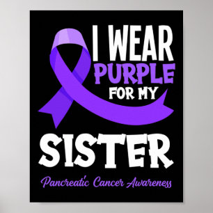 I Wear Purple For My Sister Pancreatic Cancer Awar Poster