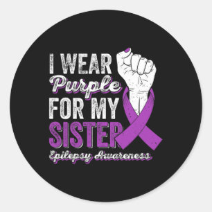 I Wear Purple For My Sister Ribbon Epilepsy Awaren Classic Round Sticker