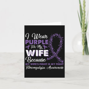 I Wear Purple For My Wife Fibromyalgia Awareness S Card