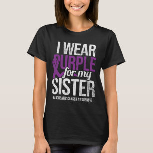 I Wear Purple For Sister Pancreatic Cancer Awarene T-Shirt