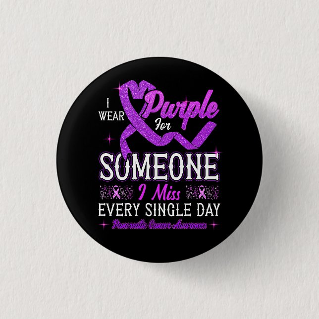 I Wear Purple For Someone Pancreatic Cancer Awaren 3 Cm Round Badge (Front)