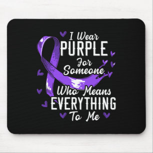 I Wear Purple For Someone Who Means Everything To  Mouse Pad