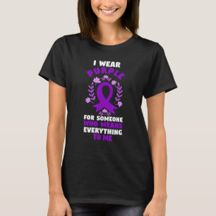 I Wear Purple For Someone Who Means Everything To  T-Shirt