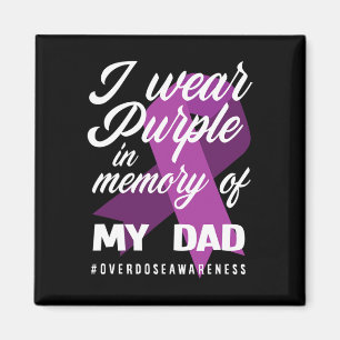 I Wear Purple In Memory For My Dad Overdose Awaren Magnet