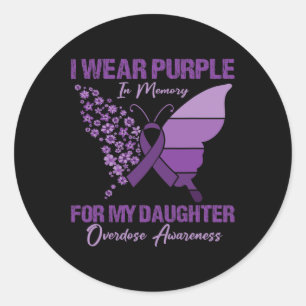 I Wear Purple In Memory For My Daughter Overdose A Classic Round Sticker