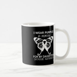 I Wear Purple In Memory For My Daughter Overdose A Coffee Mug