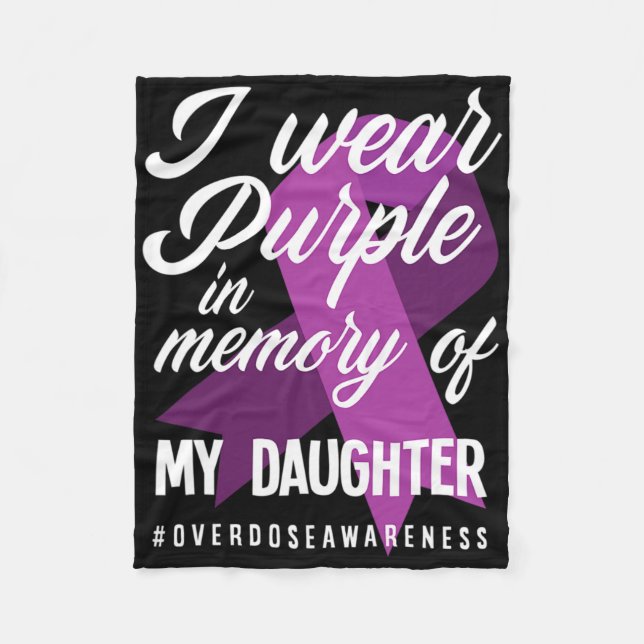 I Wear Purple In Memory For My Daughter Overdose A Fleece Blanket (Front)