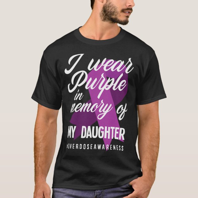 I Wear Purple In Memory For My Daughter Overdose A T-Shirt (Front)