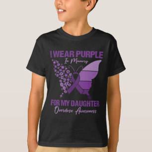 I Wear Purple In Memory For My Daughter Overdose A T-Shirt