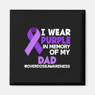 I Wear Purple In Memory Of My Dad Overdose Awarene Magnet