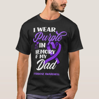 I Wear Purple In Memory Of My Dad Overdose Awarene T-Shirt
