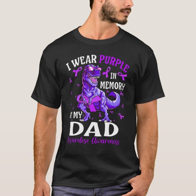 I Wear Purple In Memory Of My Dad Overdose Awarene T-Shirt (Front)