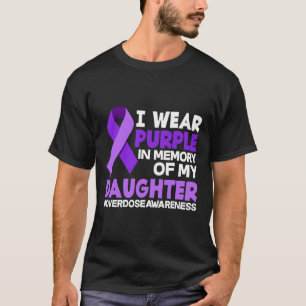 I Wear Purple In Memory Of My Daughter Overdose Aw T-Shirt