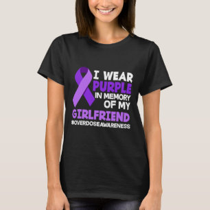 I Wear Purple In Memory Of My Girlfriend Overdose T-Shirt