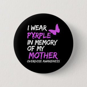 I Wear Purple In Memory Of My Mother Overdose Awar 6 Cm Round Badge