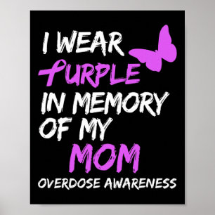 I Wear Purple In Memory Of My Mum Overdose Awarene Poster