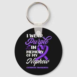 I Wear Purple In Memory Of My Nephew Overdose Awar Key Ring