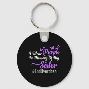 I Wear Purple In Memory Of My Sister Overdose Awar Key Ring