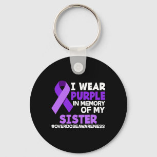 I Wear Purple In Memory Of My Sister Overdose Awar Key Ring
