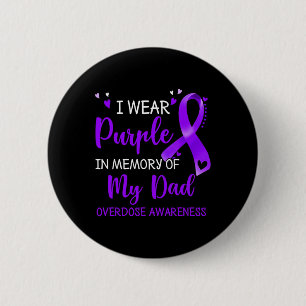 I Wear Purple Memory Of Dad Overdose Awareness Rib 6 Cm Round Badge