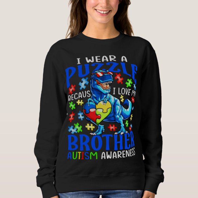 I Wear Puzzle Love My Brother Autism Awareness Din Sweatshirt (Front)