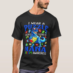 I Wear Puzzle Love My Nana Autism Awareness Dinosa T-Shirt