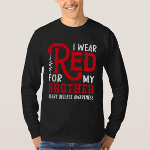 I Wear Red For My Brother American Heart Disease A T-Shirt