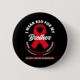 I Wear Red For My Brother Blood Cancer Awareness 1 6 Cm Round Badge