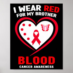 I Wear Red For My Brother Blood Cancer Awareness  Poster