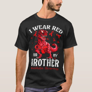 I Wear Red For My BROTHER Haemophilia Awareness Di T-Shirt