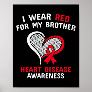 I Wear Red For My Brother Heart Disease Awareness  Poster