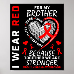 I Wear Red For My Brother Heart Disease Awareness  Poster