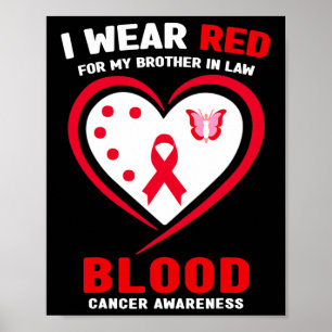 I Wear Red For My Brother In Law Blood Cancer Awar Poster