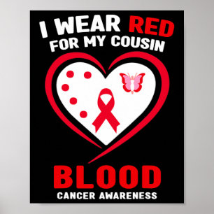 I Wear Red For My Cousin Blood Cancer Awareness Poster