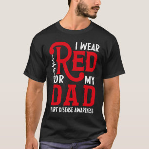 I Wear Red For My Dad American Heart Disease Month T-Shirt