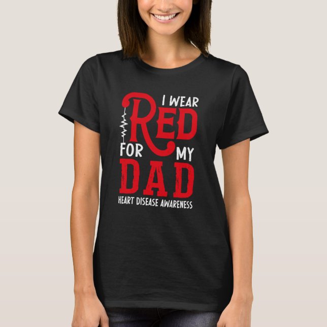 I Wear Red For My Dad American Heart Disease Month T-Shirt (Front)