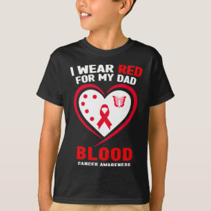 I Wear Red For My Dad Blood Cancer Awareness  T-Shirt