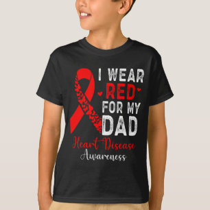 I Wear Red For My Dad Heart Disease Awareness Mont T-Shirt