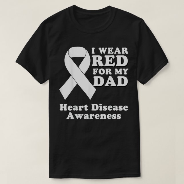 I Wear Red For My Dad Heart Disease Awareness Mont T-Shirt (Design Front)