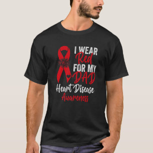 I Wear Red For My Dad Heart Disease Awareness Ribb T-Shirt