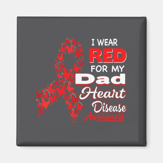 I Wear Red For My Dad Heart Disease Awareness Shir Magnet (Front)