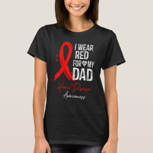 I Wear Red For My Dad Heart Disease Awareness T-Shirt