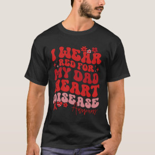 I Wear Red For My Dad Heart Disease Saying T-Shirt