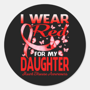 I Wear Red For My Daughter Heart Disease Awareness Classic Round Sticker