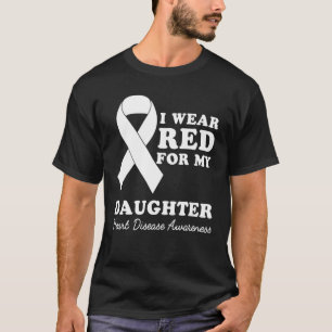 I Wear Red For My Daughter Heart Disease Awareness T-Shirt