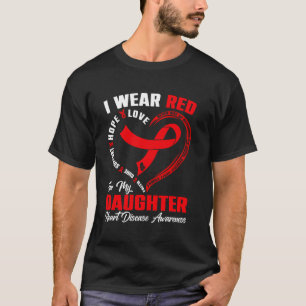 I Wear Red For My Daughter Heart Disease Awareness T-Shirt