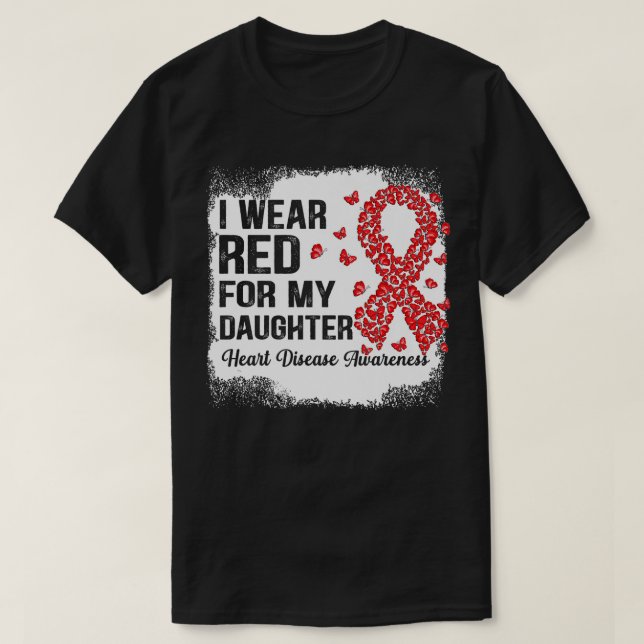 I Wear Red For my daughter support Heart Disease A T-Shirt (Design Front)